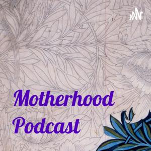 Motherhood Podcast