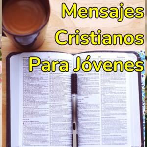 Mensajes Cristianos Para Jóvenes