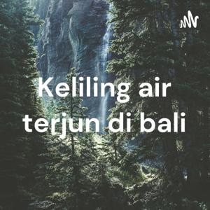 Keliling air terjun di bali