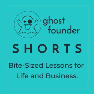 Ghost Founder Shorts - Bite-Sized Lessons for Life and Business