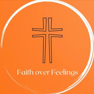 Faith > Feelings