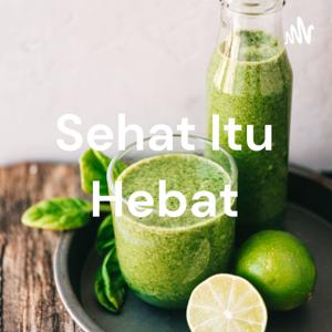 Sehat Itu Hebat