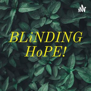 BLiNDING HoPE!