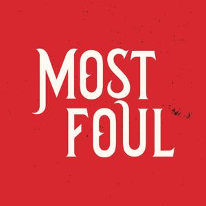 Most Foul Podcast