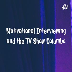 Motivational Interviewing and the TV Show Columbo