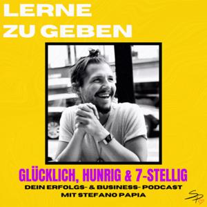 Lerne zu Geben - Glücklich, Hungrig & 7-stellig