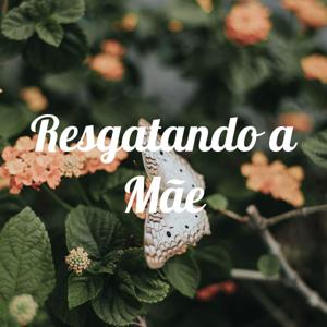 Resgatando a Mãe