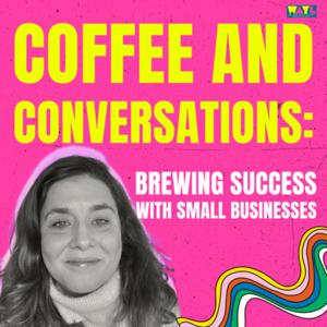 Coffee and Conversations: Brewing Success with Small Businesses