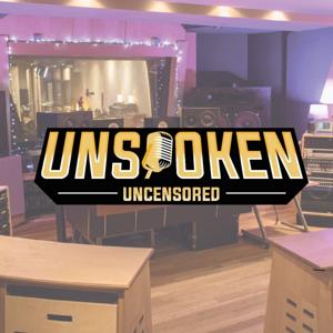 Unspoken Uncensored Podcast