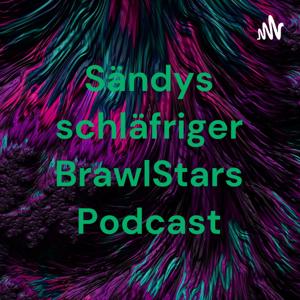 Sändys schläfriger BrawlStars Podcast