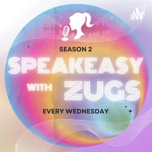 Speakeasy with Zugs