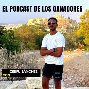 EL PODCAST DE LOS GANADORES CON ZERFU SÁNCHEZ