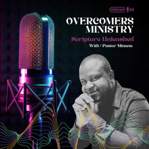 Overcomers Ministry: Scripture Unleashed