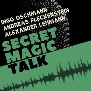 Secret Magic Talk by Ingo Oschmann, Andreas Fleckenstein, Alexander Lehmann