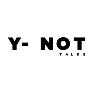 Y- NOT Talks