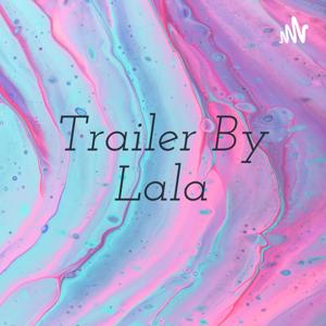 Trailer By Lala