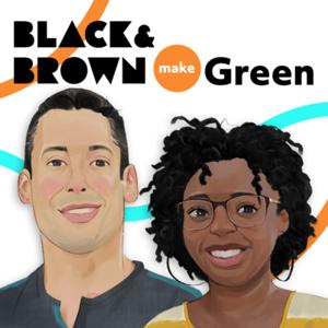 Black and Brown Make Green, A Money Podcast