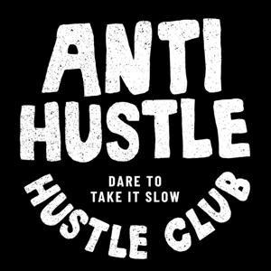 Anti Hustle Hustle Club