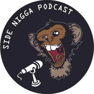 Side nigga podcast