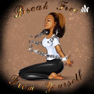 Break Free From Yourself