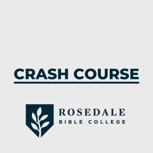 Crash Course from Rosedale Bible College