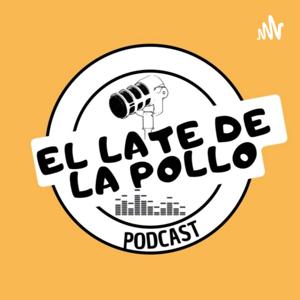 "El Late de La Pollo"