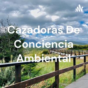 Cazadoras De Conciencia Ambiental