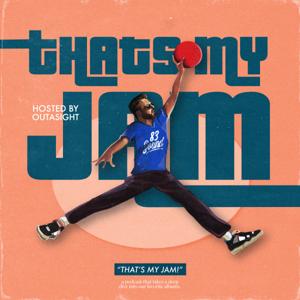 That's My Jam!  Hosted by Outasight