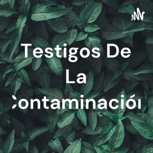 Testigos De La Contaminación