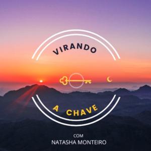 Virando a Chave com Natasha Monteiro