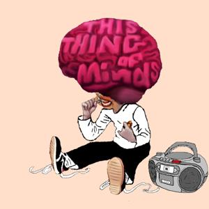 This Thing of Minds Podcast