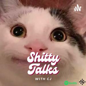 Shitty Talks With Cj