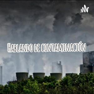 Hablando de contaminacion