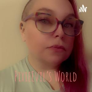 PixieEvil's World