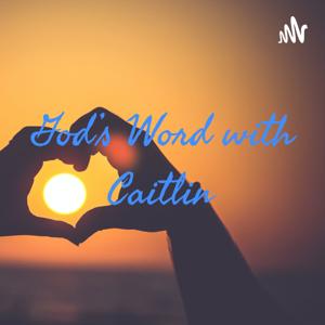 God’s Word with Caitlin