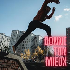Donne ton mieux