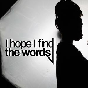 I Hope I Find The Words