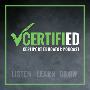 Certified: Certiport Educator Podcast