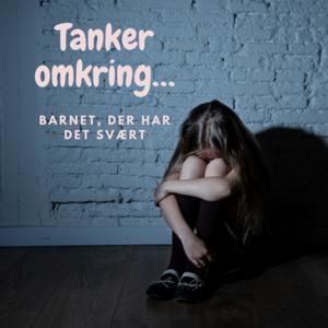 Tankerne omkring barnet, der har det svært