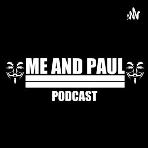 Me And Paul Podcast