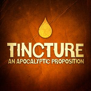 Tincture, An Apocalyptic Proposition