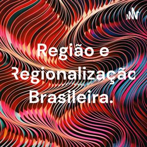 Região e Regionalização Brasileira.