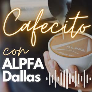 Cafecito con ALPFA Dallas