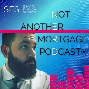 Not Another Mortgage Podcast