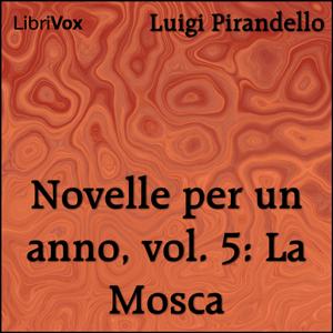 Novelle per un anno, vol. 05: La Mosca by Luigi Pirandello (1867 - 1936)