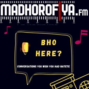 Bho Here? Conversations you wish you had natete