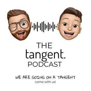 The Tangent Podcast