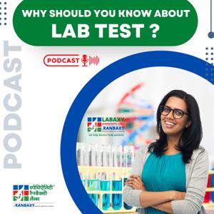 Lab Test Podcast to Know Secret Hidden Info in Labs to Stay Healthy by Ranbaxy Labs