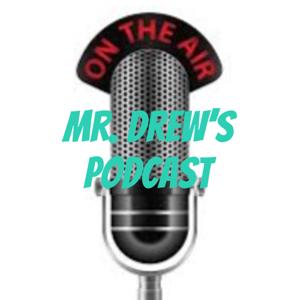 Mr. Drew's Podcast