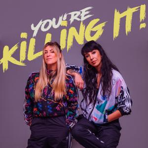 You're Killing It!